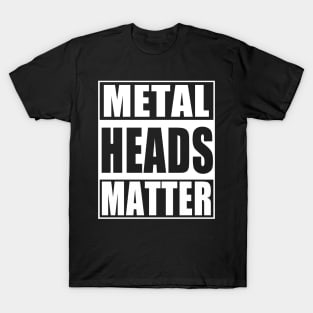 Metal Heads Matter T-Shirt